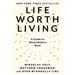 Life Worth Living: A Guide to What Matters Most