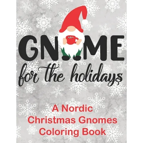 Gnome for the Holidays: A Nordic Christmas Gnomes Coloring Book