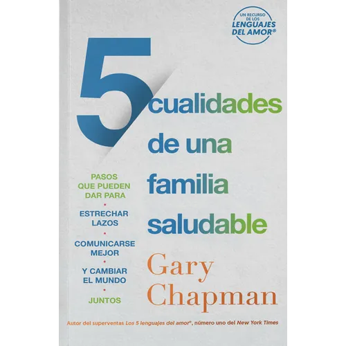 5 Cualidades de Una Familia Saludable: Pasos Que Pueden Dar Para Estrechar Lazos, Comunicarse Mejor Y Cambiar El Mundo Juntos