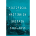 Historical Writing in Britain, 1688-1830: Visions of History