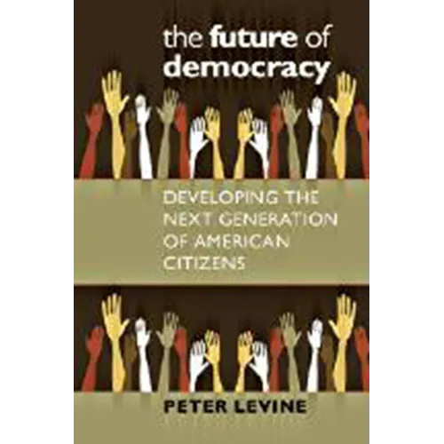 The Future of Democracy: Developing the Next Generation of American Citizens