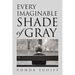 Every Imaginable Shade of Gray