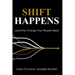 Shift Happens: Lead the Change Your People Need