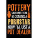 Pottery Saved me from Becoming a Pornstar: Pottery Project Book - 80 Project Sheets to Record your Ceramic Work - Gift for Potters
