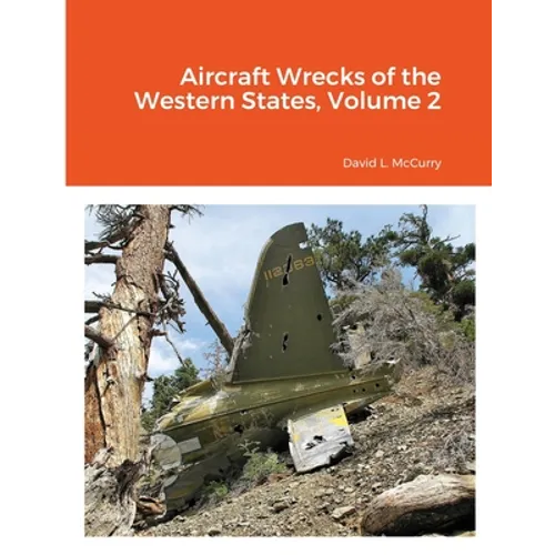 Aircraft Wrecks of the Western States, Volume 2
