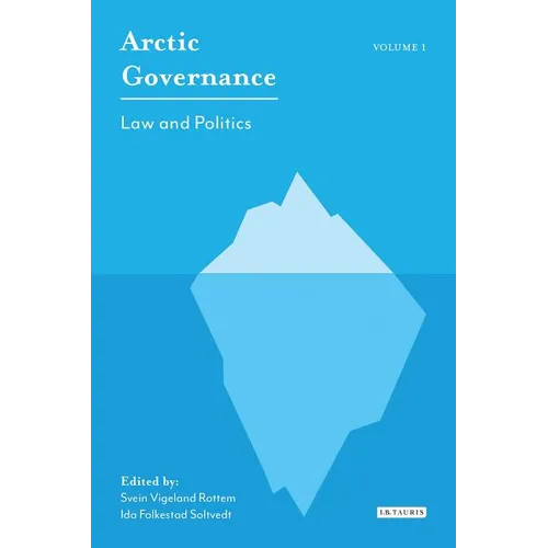 Arctic Governance: Volume 1: Law and Politics