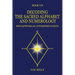 Decoding the Sacred Alphabet and Numerology: Metaphysical Interpretation
