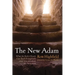 The New Adam: What the Early Church Can Teach Evangelicals (and Liberals) about the Atonement