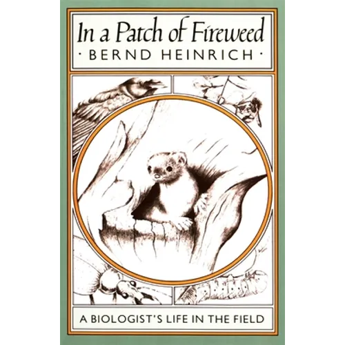 In a Patch of Fireweed: A Biologist's Life in the Field