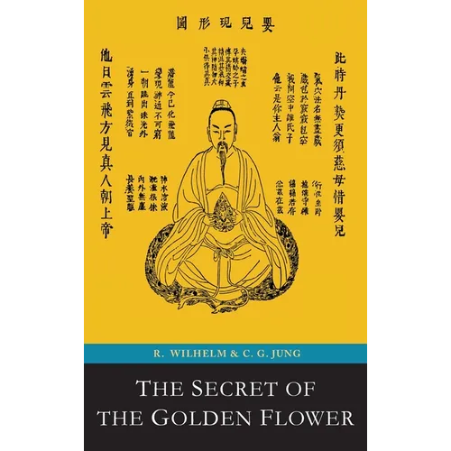 The Secret of the Golden Flower; A Chinese Book of Life
