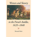 Women and Slavery in the French Antilles, 1635-1848