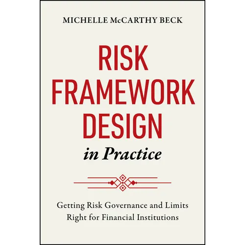 Risk Framework Design in Practice: Getting Risk Governance and Limits Right for Financial Institutions