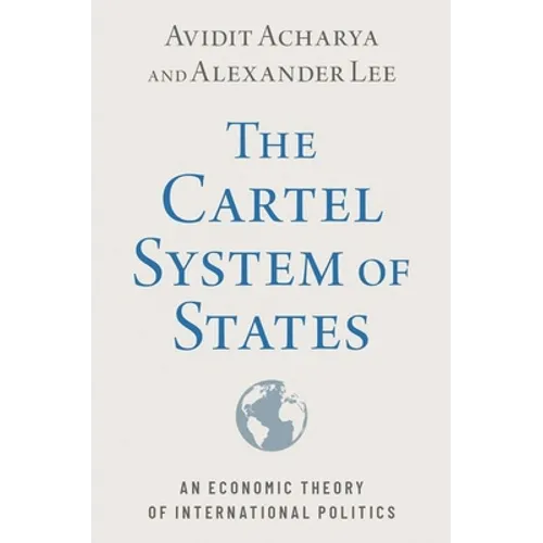 The Cartel System of States: An Economic Theory of International Politics