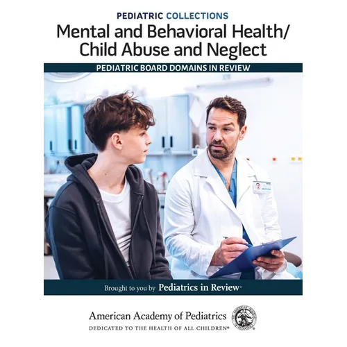 Pediatric Collections: Mental and Behavioral Health/Child Abuse and Neglect: Pediatric Board Domains in Review