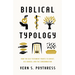 Biblical Typology: How the Old Testament Points to Christ, His Church, and the Consummation