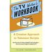 The TV Writer's Workbook: The TV Writer's Workbook: A Creative Approach To Television Scripts