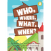 Who, Where, What, When?