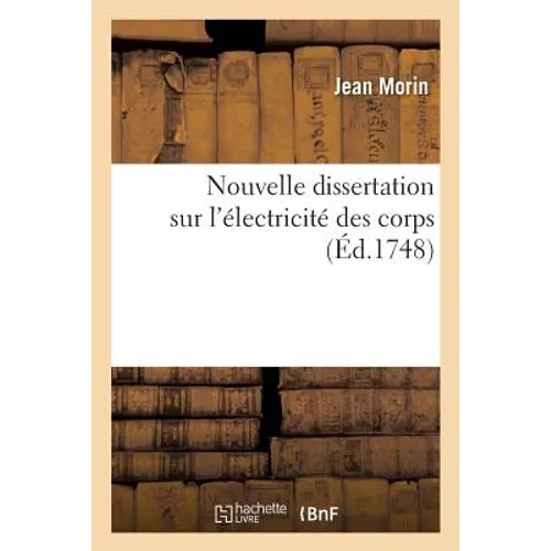 Nouvelle Dissertation Sur l'Électricité Des Corps