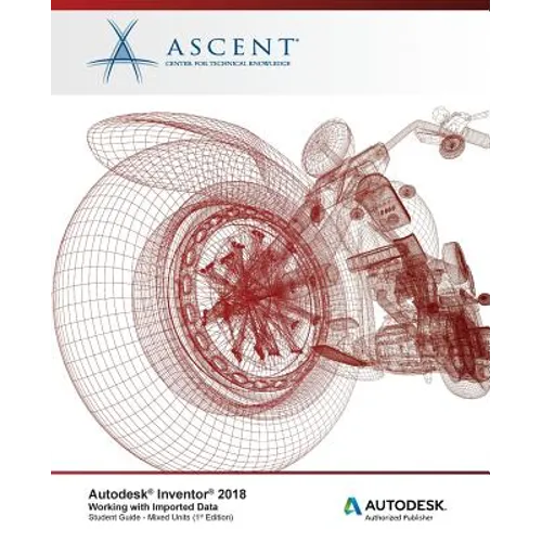 Autodesk Inventor 2018 Working with Imported Data: Autodesk Authorized Publisher