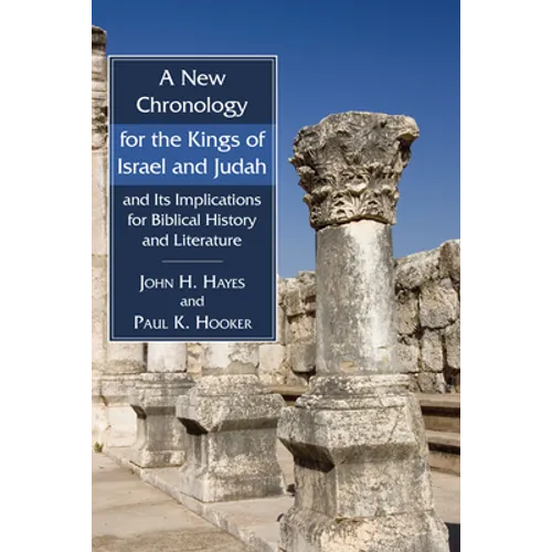 A New Chronology for the Kings of Israel and Judah and Its Implications for Biblical History and Literature