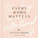 Every Word Matters: The Key to an Intentional Life