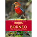 A Naturalist's Guide to the Birds of Borneo