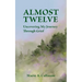 Almost Twelve: Uncovering My Journey Through Grief