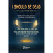 I Should Be Dead, Four Quarters, One Life