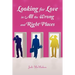 Looking for Love in all the Wrong and Right Places