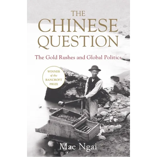 The Chinese Question: The Gold Rushes and Global Politics