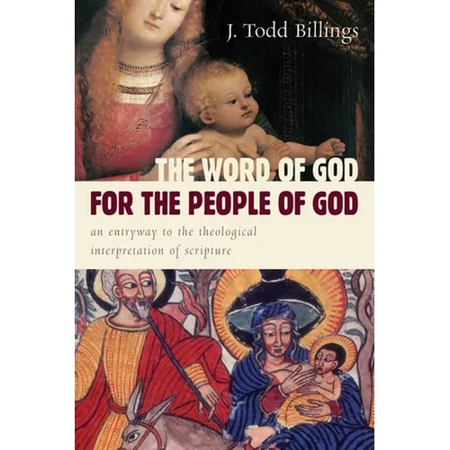 The Word of God for the People of God: An Entryway to the Theological Interpretation of Scripture