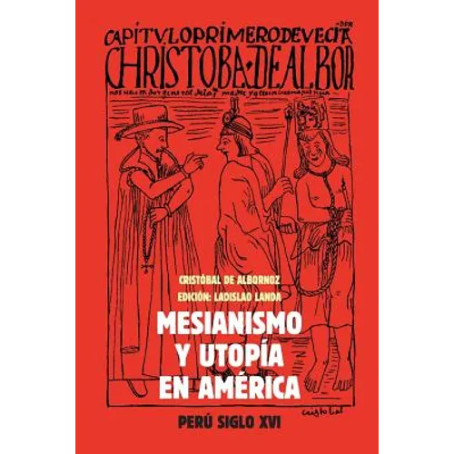 Mesianismo y Utopía en América: Perú, Siglo XVI