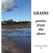 Grains: Poetry from the Shore