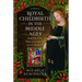 Royal Childbirth in the Middle Ages: Fertility, Pregnancy and Birth