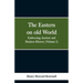 The Eastern, on old World: Embracing Ancient and Modern History (Volume I)