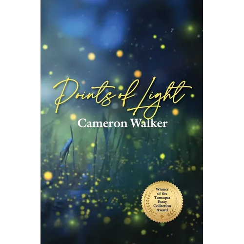 Points of Light: Curious Essays on Science, Nature, and Other Wonders Along the Pacific Coast