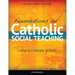 Foundations of Catholic Social Teaching: Living as a Disciple of Christ
