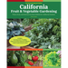 California Fruit & Vegetable Gardening, 2nd Edition: Plant, Grow, and Harvest the Best Edibles for California Gardens