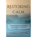 Restoring Calm: The Essential Guide to Managing Stress, Anxiety, and Burnout