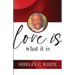 Love Is What It Is