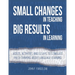 Small Changes in Teaching Big Results in Learning: Videos, activities and essays to stimulate fresh thinking about language learning and teaching