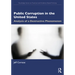Public Corruption in the United States: Analysis of a Destructive Phenomenon