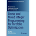 Linear and Mixed Integer Programming for Portfolio Optimization