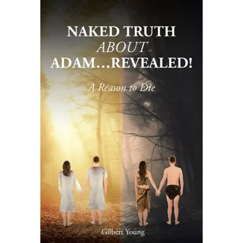 NAKED TRUTH ABOUT ADAM...Revealed!: A Reason to Die
