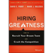 Hiring Greatness: How to Recruit Your Dream Team and Crush the Competition