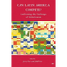 Can Latin America Compete?: Confronting the Challenges of Globalization