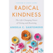 Radical Kindness: The Life-Changing Power of Giving and Receiving