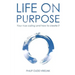Life on Purpose: Your true calling and how to create it