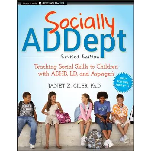 Socially Addept: Teaching Social Skills to Children with Adhd, LD, and Asperger's