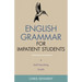 English Grammar for Impatient Students: A Self-Teaching Guide